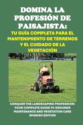Domina la profesión de paisajista: Tu guía completa para el mantenimiento de terrenos y el cuidado de la vegetación (Vocational Guidance) von Independently published