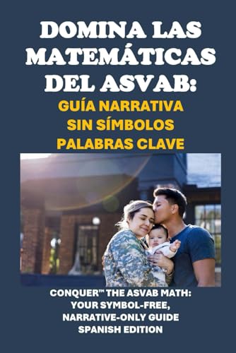 Domina las Matemáticas del ASVAB: Guía Narrativa Sin Símbolos Palabras clave: Conquer the ASVAB Math: Your Symbol-Free, Narrative-Only Guide (Armed Forces Exams) von Independently published