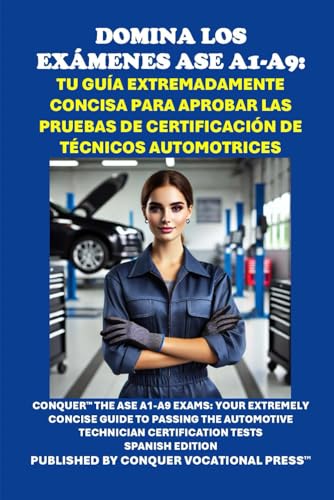 Domina los Exámenes ASE A1-A9: Tu Guía Extremadamente Concisa para Aprobar las Pruebas de Certificación de Técnicos Automotrices: Conquer the ASE ... Certification Tests (Automotive Exams) von Independently published