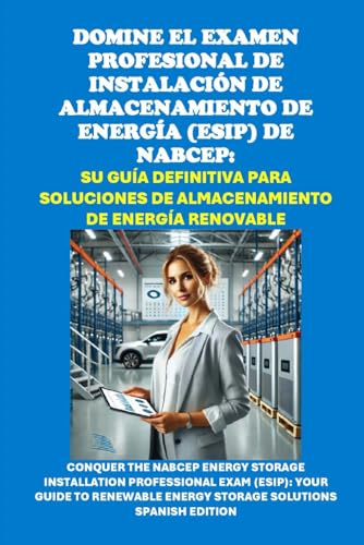 Domine el Examen Profesional de Instalación de Almacenamiento de Energía (ESIP) de NABCEP: Su Guía Definitiva para Soluciones de Almacenamiento de ... Exam (ESIP) (Solar Certification) von Independently published
