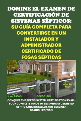 Domine el Examen de Certificación de Sistemas Sépticos: Su guía completa para convertirse en un instalador y administrador certificado de fosas ... Installer and Servicer (Skilled Trades Exams) von Independently published