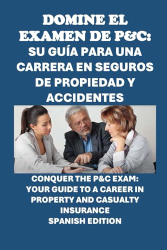 Domine el Examen de P&C: Su Guía para una Carrera en Seguros de Propiedad y Accidentes: Conquer the P&C Exam: Your Guide to a Career in Property and ... (Insurance and Risk Management Exams) von Independently published
