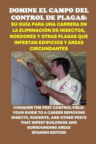 Domine el campo del control de plagas: Su guía para una carrera en la eliminación de insectos, roedores y otras plagas que infestan edificios y áreas ... Insects and Rodents (Vocational Guidance) von Independently published