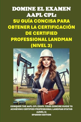 Domine el examen AAPL CPL: Su guía concisa para obtener la certificación de Certified Professional Landman (Nivel 3) (Energy Careers) von Independently published