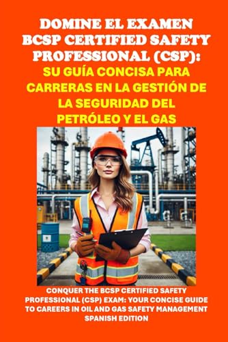 Domine el examen BCSP Certified Safety Professional (CSP): Su guía concisa para carreras en la gestión de la seguridad del petróleo y el gas: Conquer ... Professional (CSP) Exam (Energy Careers) von Independently published
