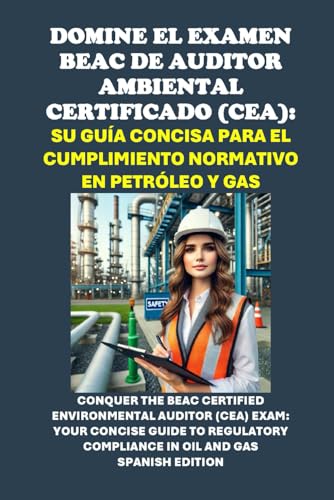 Domine el examen BEAC de Auditor Ambiental Certificado (CEA): Su guía concisa para el cumplimiento normativo en petróleo y gas (Energy Careers) von Independently published