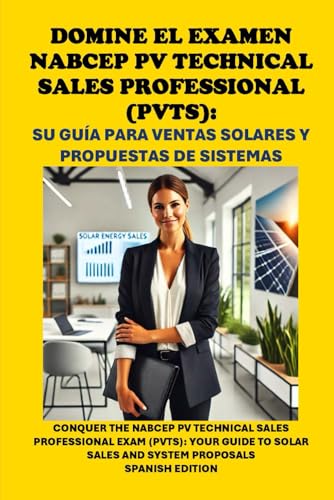 Domine el examen NABCEP PV Technical Sales Professional (PVTS): Su guía para ventas solares y propuestas de sistemas: Conquer the NABCEP PV Technical ... and System Proposals (Solar Certification) von Independently published