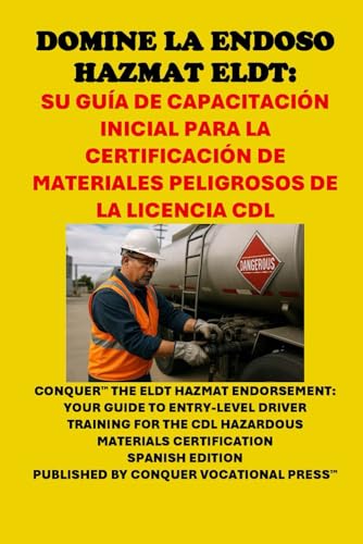 Domine la Endoso Hazmat ELDT: Su Guía de Capacitación Inicial para la Certificación de Materiales Peligrosos de la Licencia CDL: Conquer the ELDT ... Certification (Skilled Trades Exams) von Independently published