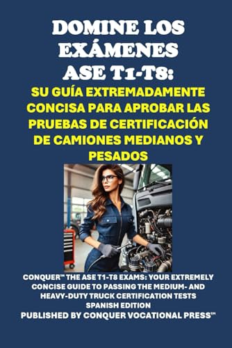 Domine los Exámenes ASE T1-T8: Su Guía Extremadamente Concisa para Aprobar las Pruebas de Certificación de Camiones Medianos y Pesados: Your Extremely ... Truck Certification Tests (Automotive Exams) von Independently published