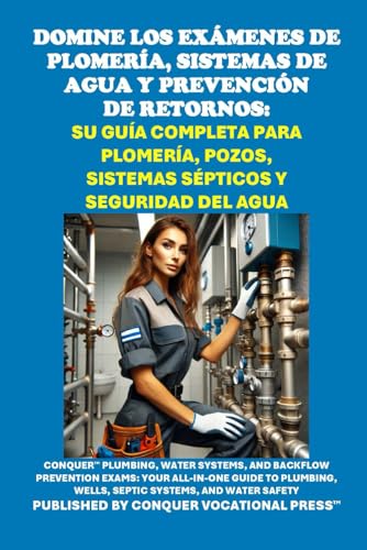 Domine los Exámenes de Plomería, Sistemas de Agua y Prevención de Retornos: Su Guía Completa para Plomería, Pozos, Sistemas Sépticos y Seguridad del ... and Water Safety (Skilled Trades Exams) von Independently published