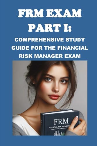 FRM Exam Part I: Comprehensive Study Guide for the Financial Risk Manager Exam (GARP Exams) von Independently published