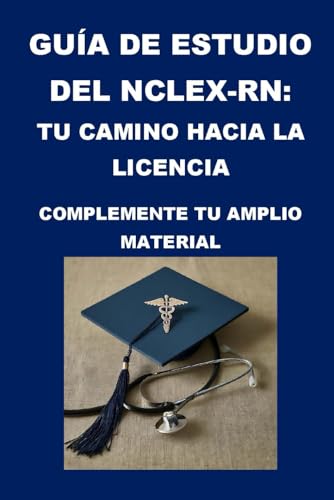 Guía de estudio del NCLEX-RN: Tu camino hacia la licencia (Healthcare Exams) von Independently published