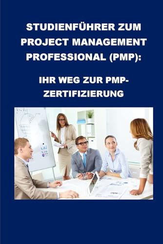 Studienführer zum Project Management Professional (PMP): Ihr Weg zur PMP-Zertifizierung (PMP Exam) von Independently published