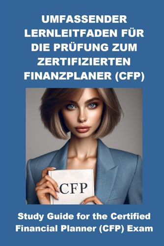 Umfassender Lernleitfaden für die Prüfung zum zertifizierten Finanzplaner (CFP): Study Guide for the Certified Financial Planner (CFP) Exam von Independently published