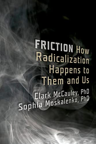 Friction: How Radicalization Happens to Them and Us von Oxford University Press, USA