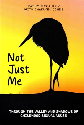 Not Just Me: Through The Valley And Shadows Of Childhood Sexual Abuse von Self Published