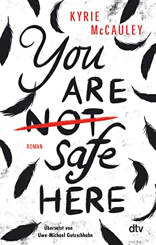 You are (not) safe here: Psychologischer Spannungsroman, intensiv und authentisch erzählt