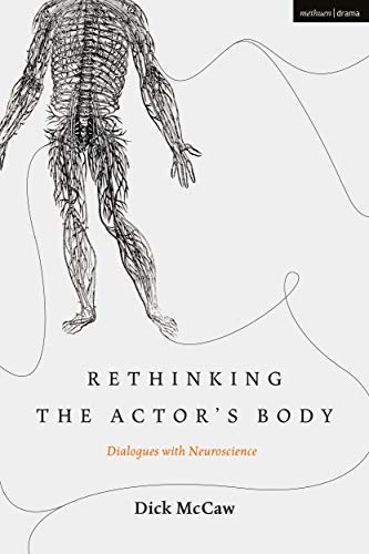 Rethinking the Actor's Body: Dialogues with Neuroscience (Performance and Science: Interdisciplinary Dialogues) von Methuen Drama