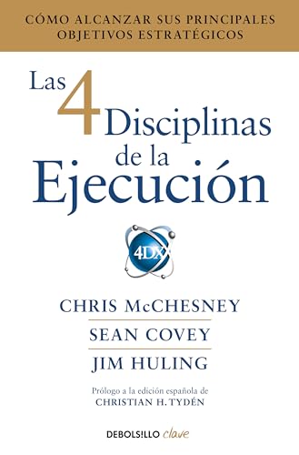 Las 4 disciplinas de la ejecución: Cómo alcanzar sus principales objetivos estratégicos (Clave)