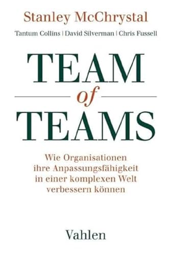 Team of Teams: Wie Organisationen ihre Anpassungsfähigkeit in einer komplexen Welt verbessern können