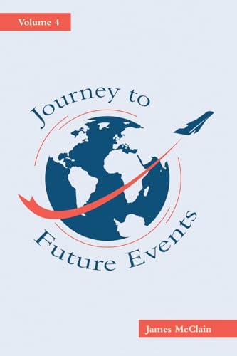 JOURNEY TO FUTURE EVENTS: Volume 4 von LifeRich Publishing