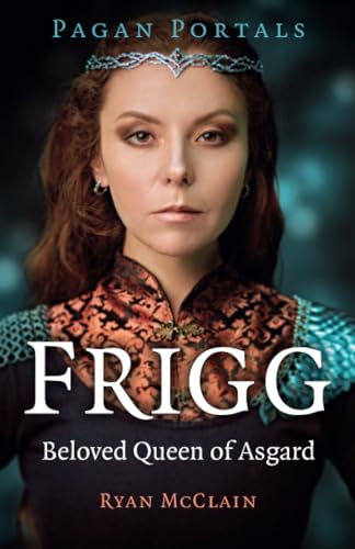 Pagan Portals - Frigg: Beloved Queen of Asgard von Moon Books