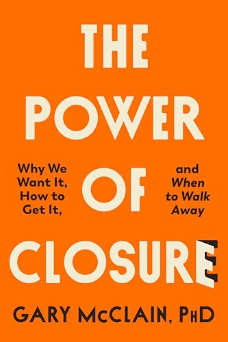The Power of Closure: Why We Want It, How to Get It, and When to Walk Away von Tarcher