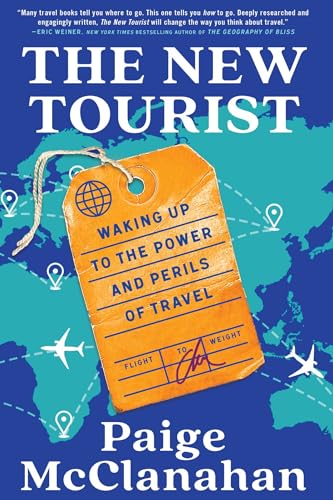 The New Tourist: Waking Up to the Power and Perils of Travel