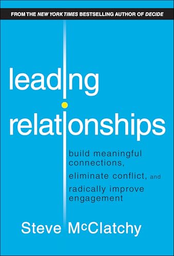 Leading Relationships: Build Meaningful Connections, Eliminate Conflict, and Radically Improve Engagement von Wiley