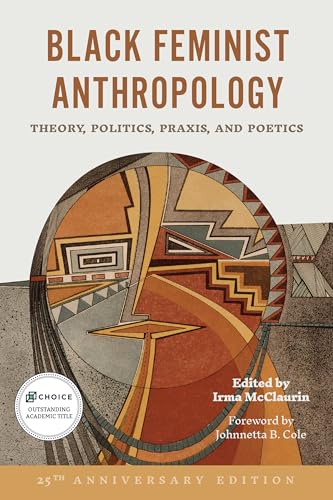 Black Feminist Anthropology, 25th Anniversary Edition: Theory, Politics, and Poetics Black Feminist Anthropology, 25th Anniversary Edition: Theory, Politics, and Poetics von Rutgers University Press