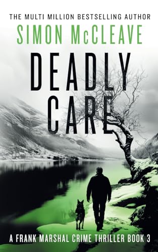 Deadly Care: A Frank Marshal Crime Thriller Book 3 (Marshal of Snowdonia, Band 3) von Independently published