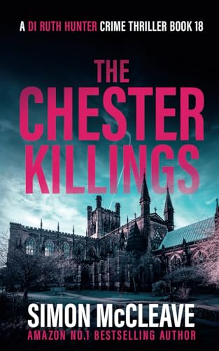 The Chester Killings: A Snowdonia Murder Mystery (A DI Ruth Hunter Crime Thriller, Band 18)