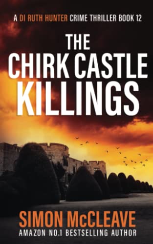 The Chirk Castle Killings: A Snowdonia Murder Mystery (A DI Ruth Hunter Crime Thriller, Band 12)