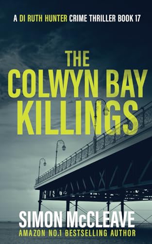 The Colwyn Bay Killings: A Snowdonia Murder Mystery (A DI Ruth Hunter Crime Thriller, Band 17) von Independently published