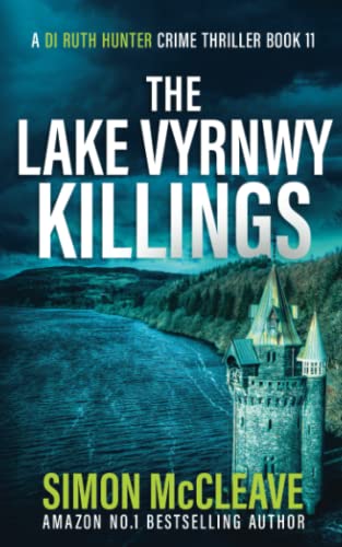 The Lake Vyrnwy Killings: A Snowdonia Murder Mystery (A DI Ruth Hunter Crime Thriller, Band 11) The Lake Vyrnwy Killings: A Snowdonia Murder Mystery (A DI Ruth Hunter Crime Thriller, Band 11)