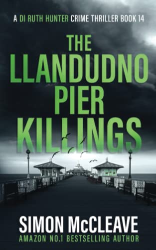 The Llandudno Pier Killings: A Snowdonia Murder Mystery (A DI Ruth Hunter Crime Thriller, Band 14) von Independently published