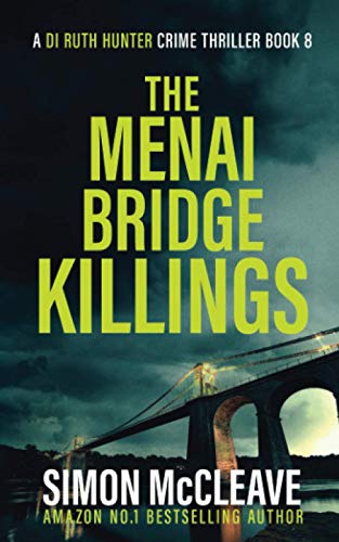 The Menai Bridge Killings: A Snowdonia Murder Mystery Book 8 (A DI Ruth Hunter Crime Thriller, Band 8)