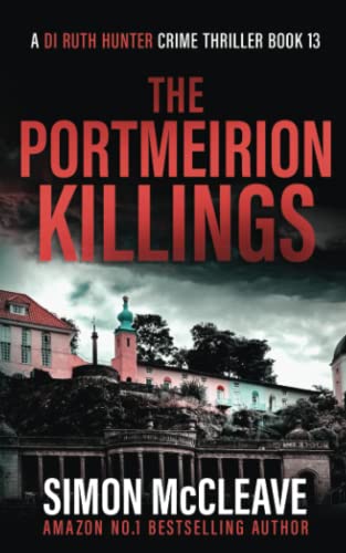 The Portmeirion Killings: A DI Ruth Hunter Crime Thriller Book #13 The Portmeirion Killings: A DI Ruth Hunter Crime Thriller Book #13 von Independently published