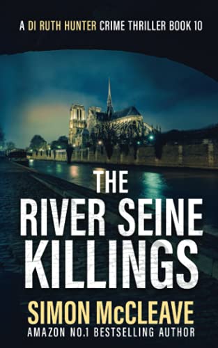 The River Seine Killings: A Snowdonia Murder Mystery (A DI Ruth Hunter Crime Thriller, Band 10) The River Seine Killings: A Snowdonia Murder Mystery (A DI Ruth Hunter Crime Thriller, Band 10)