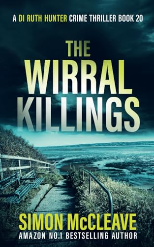 The Wirral Killings: The multi-million selling Snowdonia Murder Mystery series (A DI Ruth Hunter Crime Thriller, Band 20)