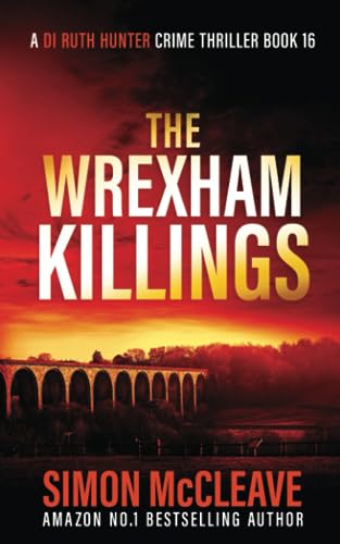 The Wrexham Killings: A Snowdonia Murder Mystery (A DI Ruth Hunter Crime Thriller, Band 16) The Wrexham Killings: A Snowdonia Murder Mystery (A DI Ruth Hunter Crime Thriller, Band 16) von Independently published