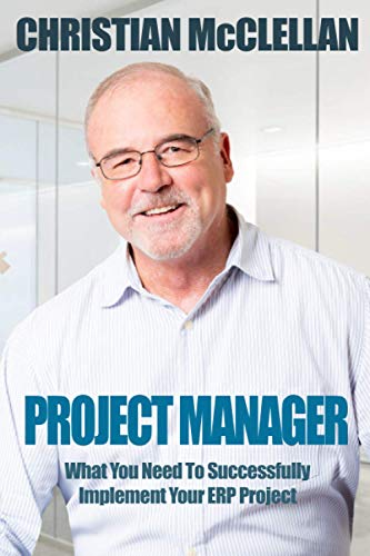 PROJECT MANAGER: What You Need To Successfully Implement Your ERP Project