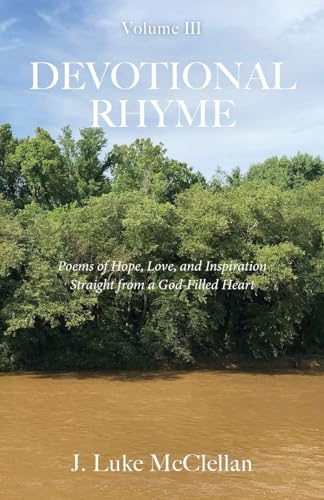 Devotional Rhyme: Poems of Hope, Love, and Inspiration Straight from a God-Filled Heart, Volume III von Trilogy Christian Publishing, Inc.