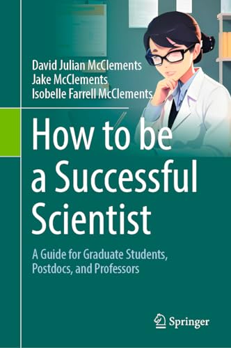 How to be a Successful Scientist: A Guide for Graduate Students, Postdocs, and Professors von Springer