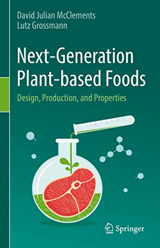 Next-Generation Plant-based Foods: Design, Production, and Properties von Springer