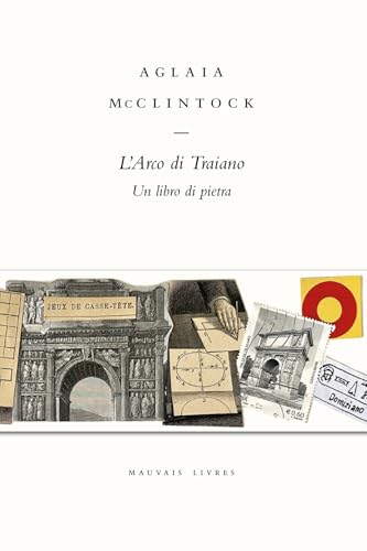 L'Arco di Traiano. Un libro di pietra von Mauvais Livres