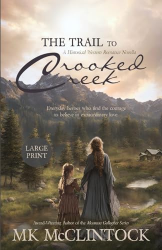 The Trail to Crooked Creek: (Large Print Edition) von Trappers Peak Publishing