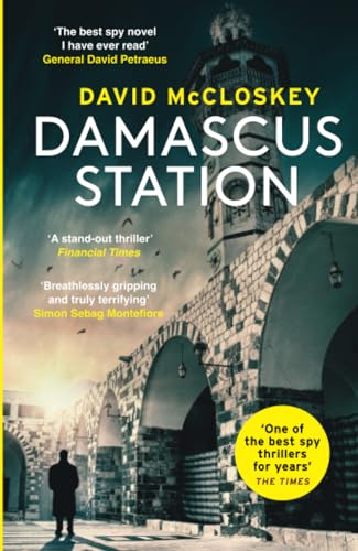 Damascus Station: The Best Spy Thriller of the Year' THE TIMES: 'The Best Spy Thriller of the Year' THE TIMES from co-host of hit podcast THE REST IS CLASSIFIED (David McCloskey spy thriller) Damascus Station: The Best Spy Thriller of the Year' THE TIMES: 'The Best Spy Thriller of the Year' THE TIMES from co-host of hit podcast THE REST IS CLASSIFIED (David McCloskey spy thriller)