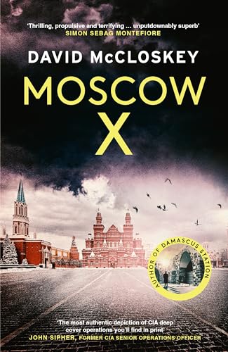 Moscow X: Bestselling Author of THE TIMES Thriller of the Year DAMASCUS STATION and co-host of hit podcast THE REST IS CLASSIFIED (David McCloskey spy thriller) Moscow X: Bestselling Author of THE TIMES Thriller of the Year DAMASCUS STATION and co-host of hit podcast THE REST IS CLASSIFIED (David McCloskey spy thriller) von Swift Press