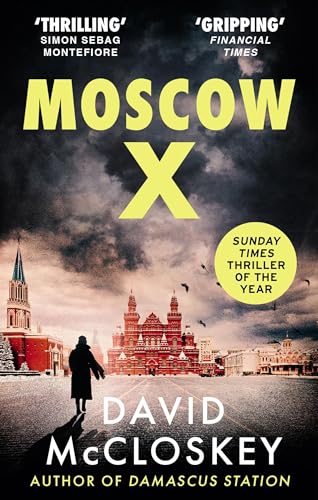 Moscow X: Bestselling Author of THE TIMES Thriller of the Year DAMASCUS STATION and co-host of hit podcast THE REST IS CLASSIFIED (David McCloskey spy thriller) von W. W. Norton & Company